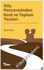 Göç Penceresinden Kent ve Toplum Yazıları : Göçmüş Köylü Sorunsalına Giriş Denemesi -        2025