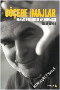 Göçebe İmajlar: Bahman Chobadi ve Sineması -        2015