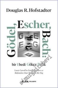 Gödel Escher Bach: Bir Ebedi Gökçe Belik - Lewis Carroll'un İzinde Zihinlere ve Makinelere Dair Metaforik Bir Füg -        2023
