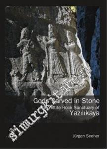 Gods Carved in Stone: The Hittite Rock Sanctuary of Yazılıkaya -