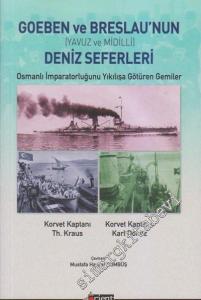 Goeben ve Breslau'nun Deniz Seferleri (Yavuz ve Midilli): Osmanlı İmparatorluğunu Yıkılışa Götüren Gemiler -        2013