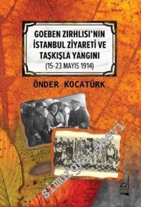 Goeben Zırhlısı'nın İstanbul Ziyareti ve Taşkışla Yangını 15 - 23 Mayıs 1914 -        2016