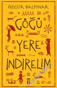 Göğü Yere İndirelim -