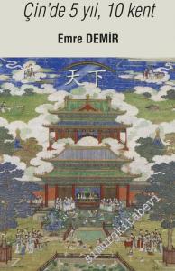 Göğün Altında Bir Dünya: Çin'de 5 Yıl 10 Kent -