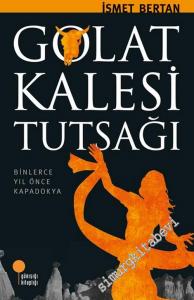 Golat Kalesi Tutsağı: Binlerce Yıl Önce Kapadokya -        2019