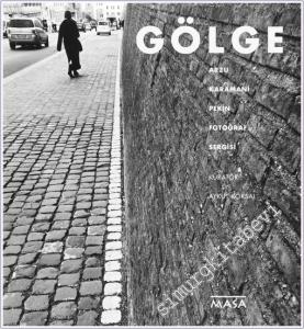 Gölge : Arzu Karamani Pekin Fotoğraf Sergisi  -        2019