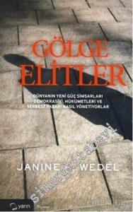 Gölge Elitler: Dünyanın Yeni Güç Simsarları Demokrasiyi, Hükümetleri ve Serbest Pazarı Nasıl Yönetiyorlar ? -