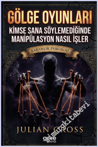 Gölge Oyunları: Kimse Sana Söylemediğinde Manipülasyon Nasıl İşler -        2026