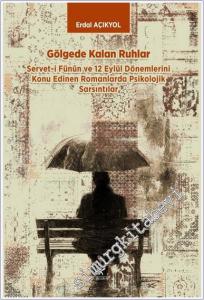 Gölgede Kalan Ruhlar : Servet-i Fünûn ve 12 Eylül Dönemlerini Konu Edinen Romanlarda Psikolojik Sarsıntılar -        2025
