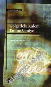 Gölgedeki Kalem Emine Semiye: Bir Osmanlı Kadın Yazarının Düşünce Dünyası -