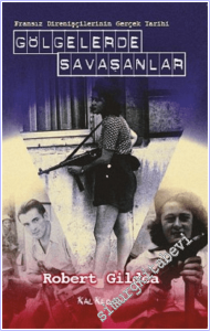 Gölgelerde Savaşanlar : Fransız Direnişçilerinin Gerçek Tarihi -        2018