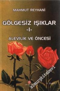 Gölgesiz Işıklar 1: Alevilik ve Öncesi -        2013