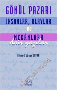 Gönül Pazarı: İnsanlar, Olaylar ve Mekânlara Dair Yazılar -        2007