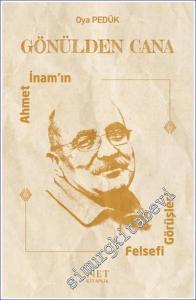 Gönülden Cana : Ahmet İnam'ın Felsefi Görüşleri -        2021