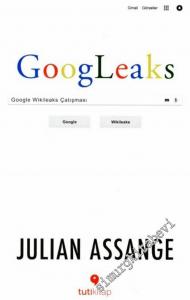 Googleaks: Google Wikileaks Çatışması -
