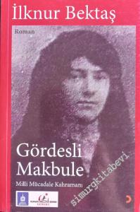 Gördesli Makbule : Milli Mücadele Kahramanı -        2022