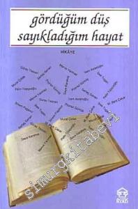Gördüğüm Düş Sayıkladığım Hayat -