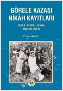 Görele Kazası Nikah Kayıtları : Görele Eynesil Çanakçı (1828'ten-1929'a) -        2021