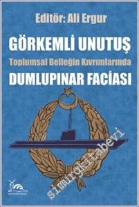 Görkemli Unutuş - Toplumsal Belleğin Kıvrımlarında Dumlupınar Faciası -