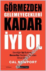 Görmezden Gelemeyecekleri Kadar İyi Ol - Sevdiğin İşi Bulmada Beceriler Neden Tutkudan Önce Gelir? -        2023