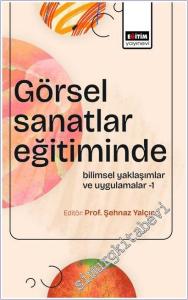 Görsel Sanatlar Eğitiminde Bilimsel Yaklaşımlar ve Uygulamalar - 1 -        2026