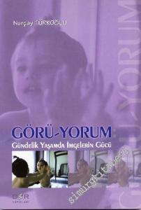 Görü -Yorum: Gündelik Yaşamda İmgelerin Gücü -        2000