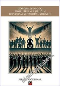 Görünmeyen Güç: Engellilik ve Eşitliğin Toplumsal ve Tarihsel Serüveni -        2024