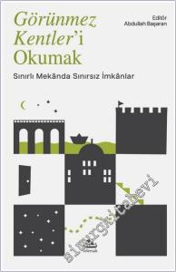 Görünmez Kentler'i Okumak : Sınırlı Mekanda Sınırsız İmkanlar -        2025