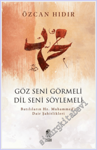 Göz Seni Görmeli Dil Seni Söylemeli : Batılıların Hz. Muhammed'e Dair Şahitlikleri -
