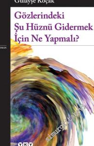 Gözlerindeki Şu Hüznü Gidermek İçin Ne Yapmalı ? -