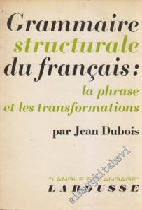 Grammaire Structurale du Français: La Phrase et les Transformations -
