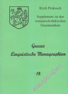 Grazer Linguistische Monographien 18: Supplement zu den Osmanisch - Türkischen Grammatiken unter besonderer Berücksichtigung der Sprache um 1900 und Mit einem Anhang über die Wörterbücher -