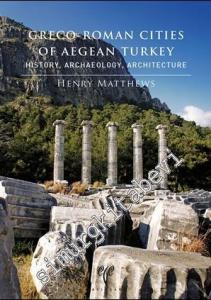 Greco - Roman Cities of Aegean Turkey History Archaeology Architecture -        2014