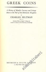 Greek Coin - A History of Metallic Currency and Coinage down to the Fall of the Hellenistic Kingdoms -