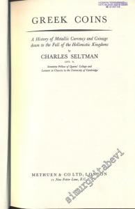 Greek Coins: A History of Metallic Currency and Coinage down to the Fall of the Hellenistic Kingdoms -
