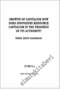 Growth of Capitalism How Does İnnovation Reinforce Capitalism in the Progress of its Authority -        2022