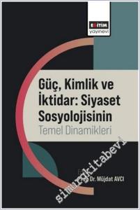 Güç, Kimlik ve İktidar: Siyaset Sosyolojisinin Temel Dinamikleri -        2025