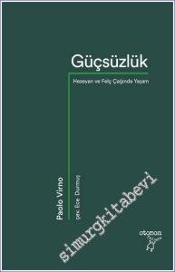 Güçsüzlük: Hezeyan ve Felç Çağında Yaşam -        2024