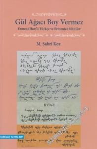 Gül Ağacı Boy Vermez: Ermeni Harfli Türkçe ve Ermenice Mâniler -        2014