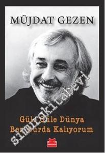 Güle Güle Dünya Ben Burda Kalıyorum -