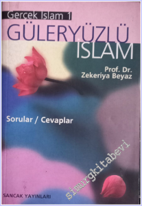Güleryüzlü İslam : Gerçek İslam 1 : Sorular / Cevaplar -        2000