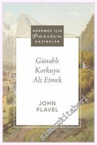 Günahlı Korkuyu Alt Etmek :Günümüz İçin Püriten Hazineler -