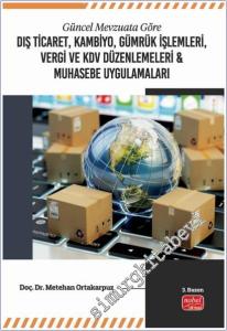 Güncel Mevzuata Göre Dış Ticaret Kambiyo Gümrük İşlemleri Vergi ve KDV Düzenlemeleri ve Muhasebe Uygulamaları -        2025