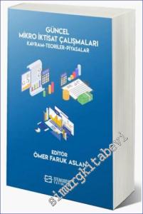 Güncel Mikro İktisat Çalışmaları Kavram - Teoriler - Piyasalar -        2024