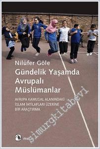 Gündelik Yaşamda Avrupalı Müslümanlar: Avrupa Kamusal Alanındaki İslam İhtilafları Üzerine Bir Araştırma -        2023