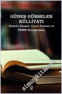 Güneş Gürseler Külliyatı Hukuk Siyaset Çevre Yazıları ve TBMM Konuşmaları -        2023