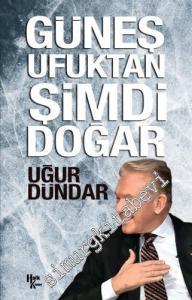 Güneş Ufuktan Şimdi Doğar -