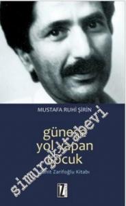Güneşe Yol Yapan Çocuk: Cahit Zarifoğlu Kitabı -