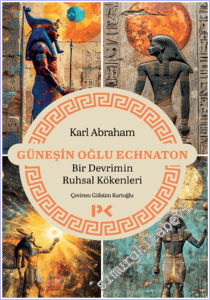 Güneşin Oğlu Echnaton - Bir Devrimin Ruhsal Kökenleri -        2026