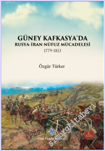 Güney Kafkasya'da Rusya İran Nüfuz Mücadelesi (1779 - 1813) -